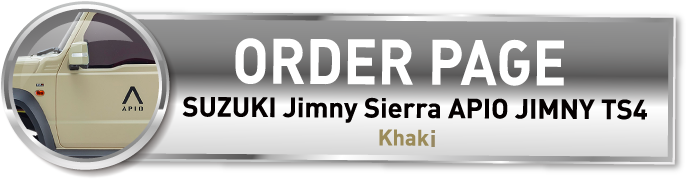 ORDER PAGE | SUZUKI Jimny Sierra APIO JIMNY TS4 | Khaki